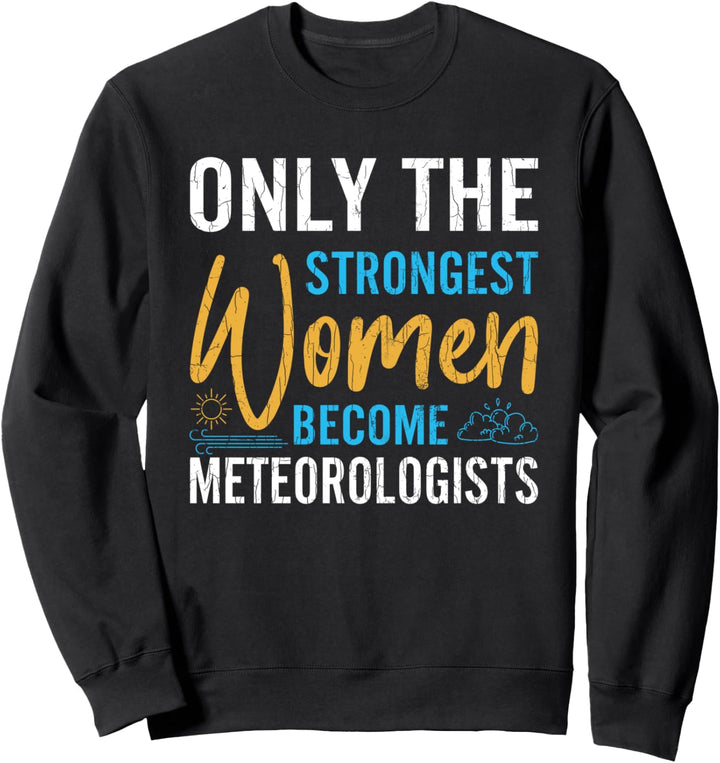 Meteorologin Woman Fun Weather Watcher Meteorology Graphic Sweatshirt