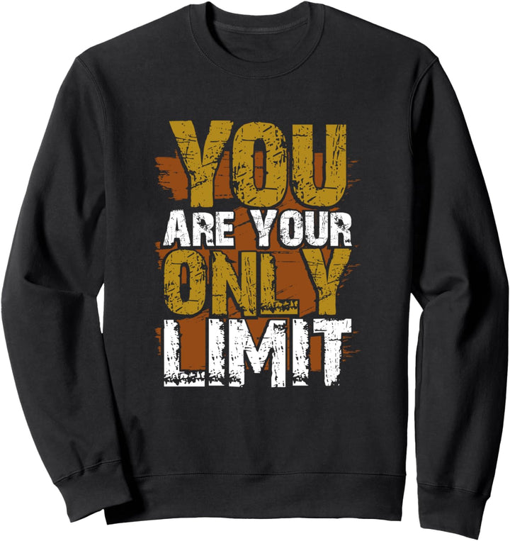 You are your only limit Sweatshirt