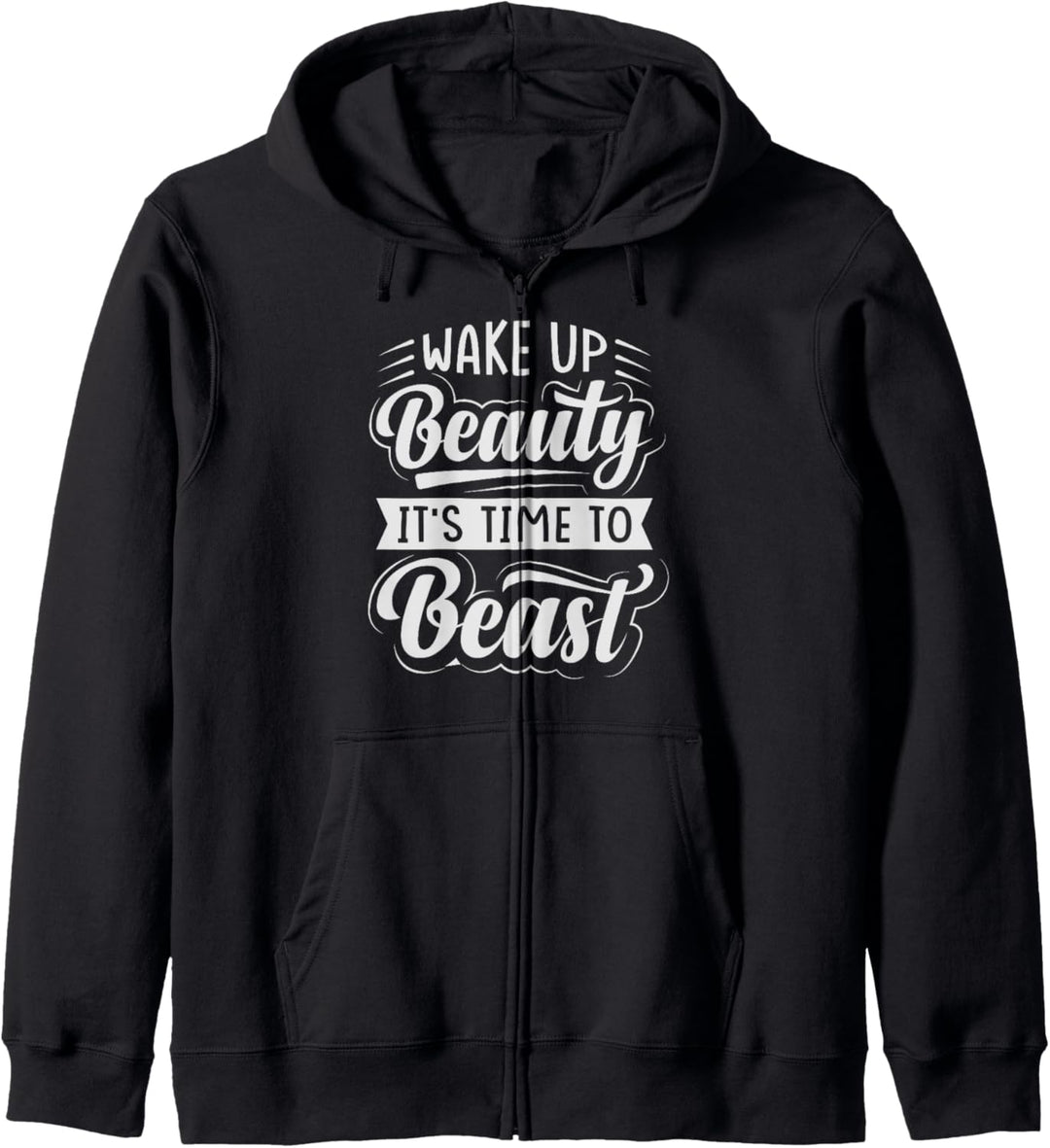 Wake Up Beauty It's Time To Beast - Sarcastic Funny Kapuzenjacke