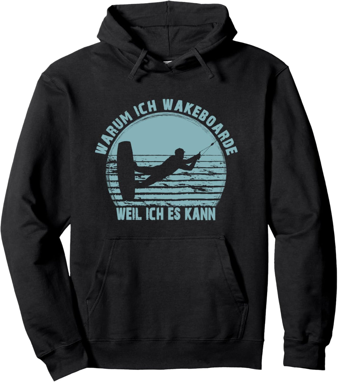 Warum ich Wakeboarde weil ich es kann Wakeboard, Wakeboarder Pullover Hoodie