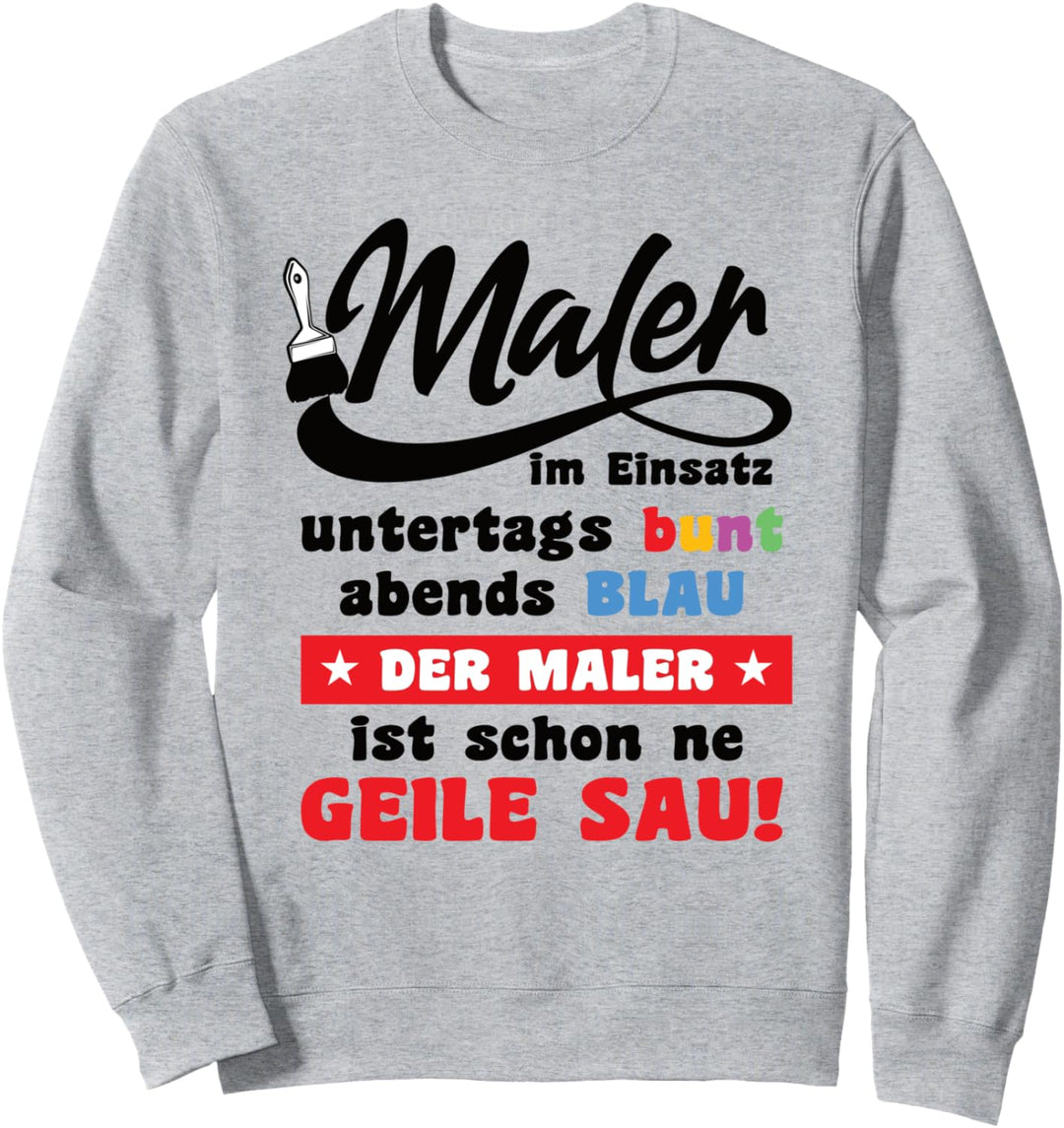 Maler-Meister und Lackierer im Einsatz Spruch lustig Männer Sweatshirt