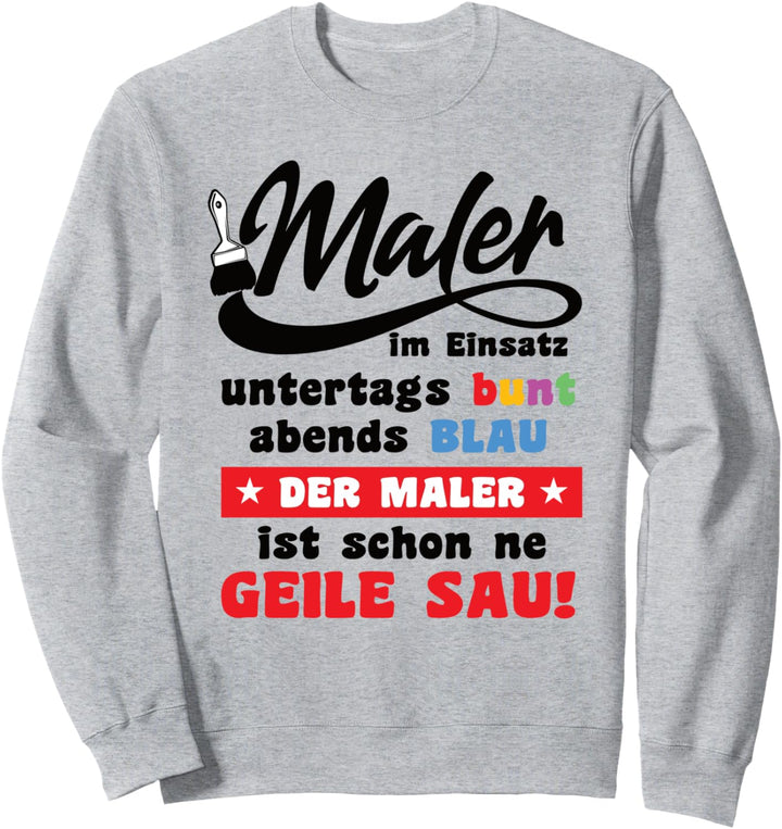 Maler-Meister und Lackierer im Einsatz Spruch lustig Männer Sweatshirt