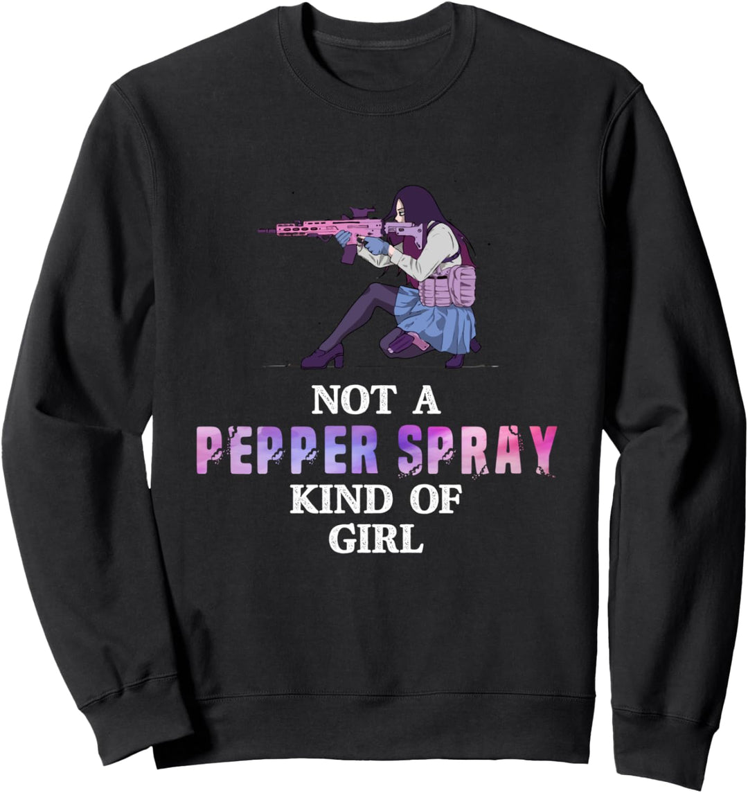 Not A Pepper Spray Kind Of Girl - Weapon Owner 2nd Amendment Sweatshirt