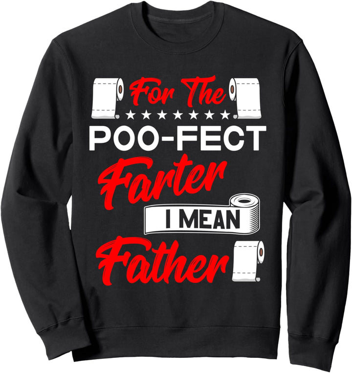 For The Poo-Fect Farter I Mean Father Toilet Paper Sweatshirt