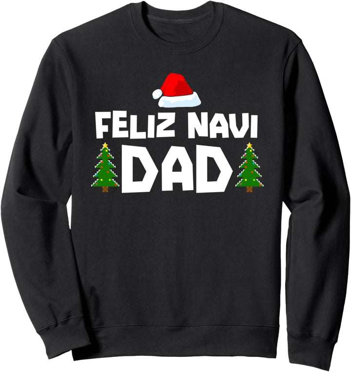 Latin Dad Ugly Christmas Sweater Gifts Feliz Navi Dad Funny Sweatshirt