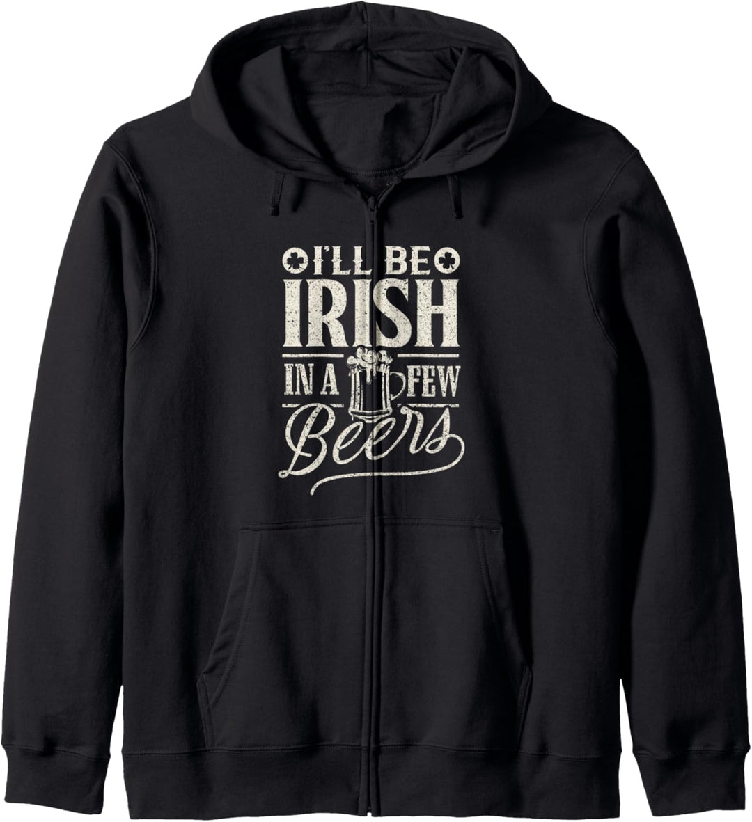 St. Patricks Day Surprise I'll be irish in a few T Shirt Kapuzenjacke