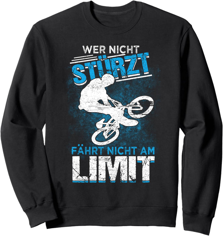 Mountainbike - Wer nicht stürzt fährt nicht am Limit Sweatshirt