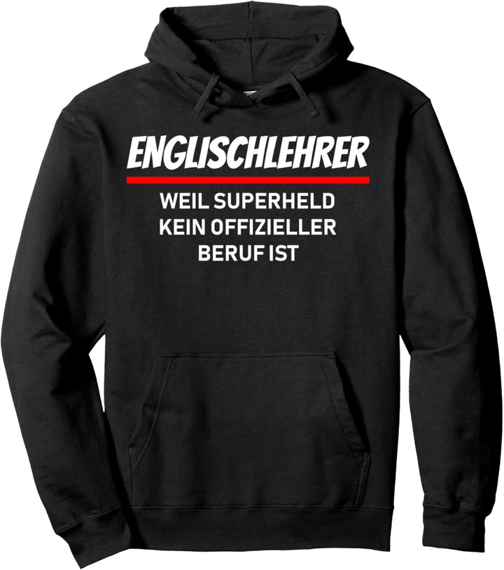 Englischlehrer weil Superheld kein offizieller Beruf ist Pullover Hoodie