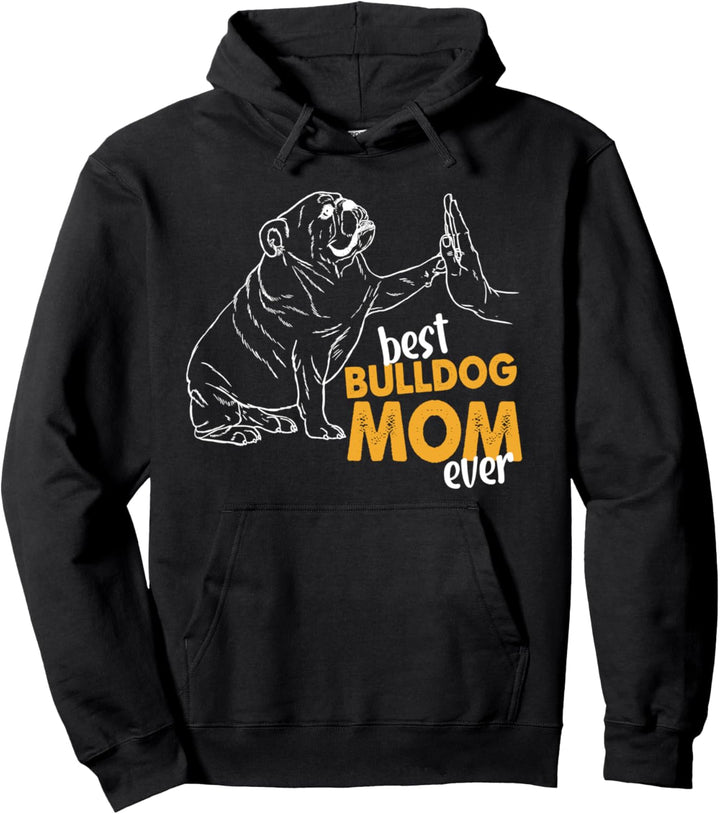 Best Bulldog Mom Ever Bulldoggen Englische Mama Bulldoggen Pullover Hoodie