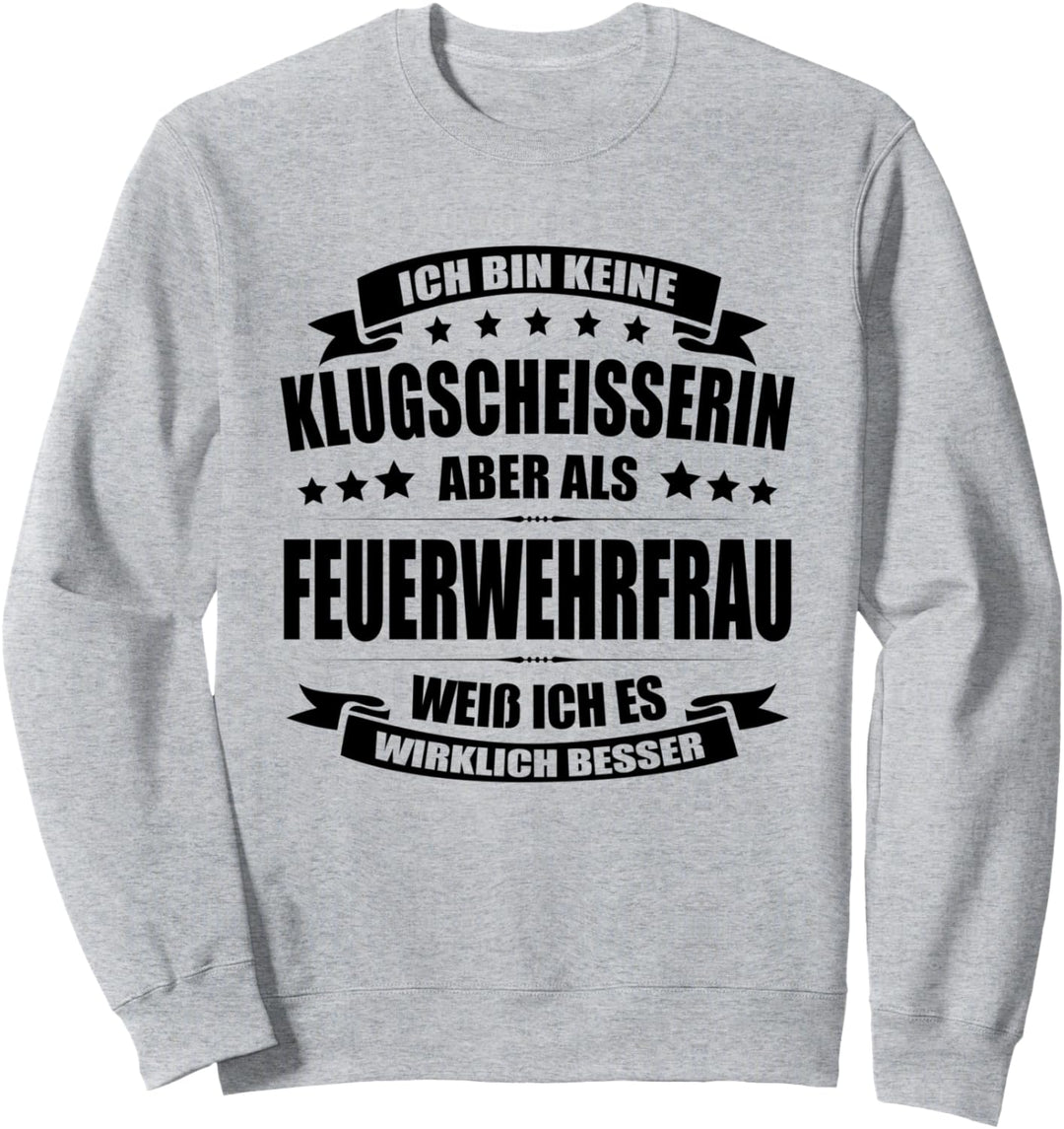 Ich Bin Keine Klugscheisserin Feuerwehrfrau Feuerwehr Spruch Sweatshirt