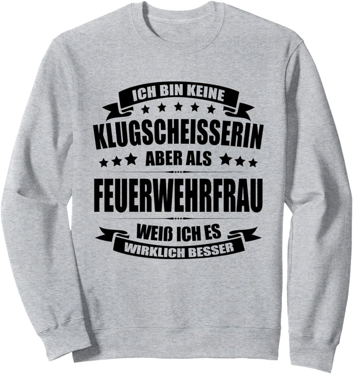 Ich Bin Keine Klugscheisserin Feuerwehrfrau Feuerwehr Spruch Sweatshirt