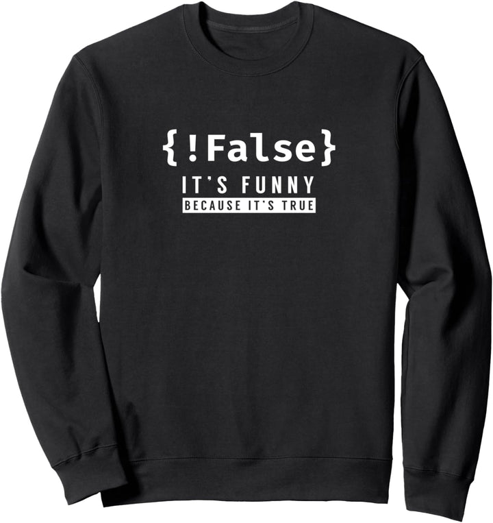 !False True Programmieren Programmierer Coder Coding Code Sweatshirt