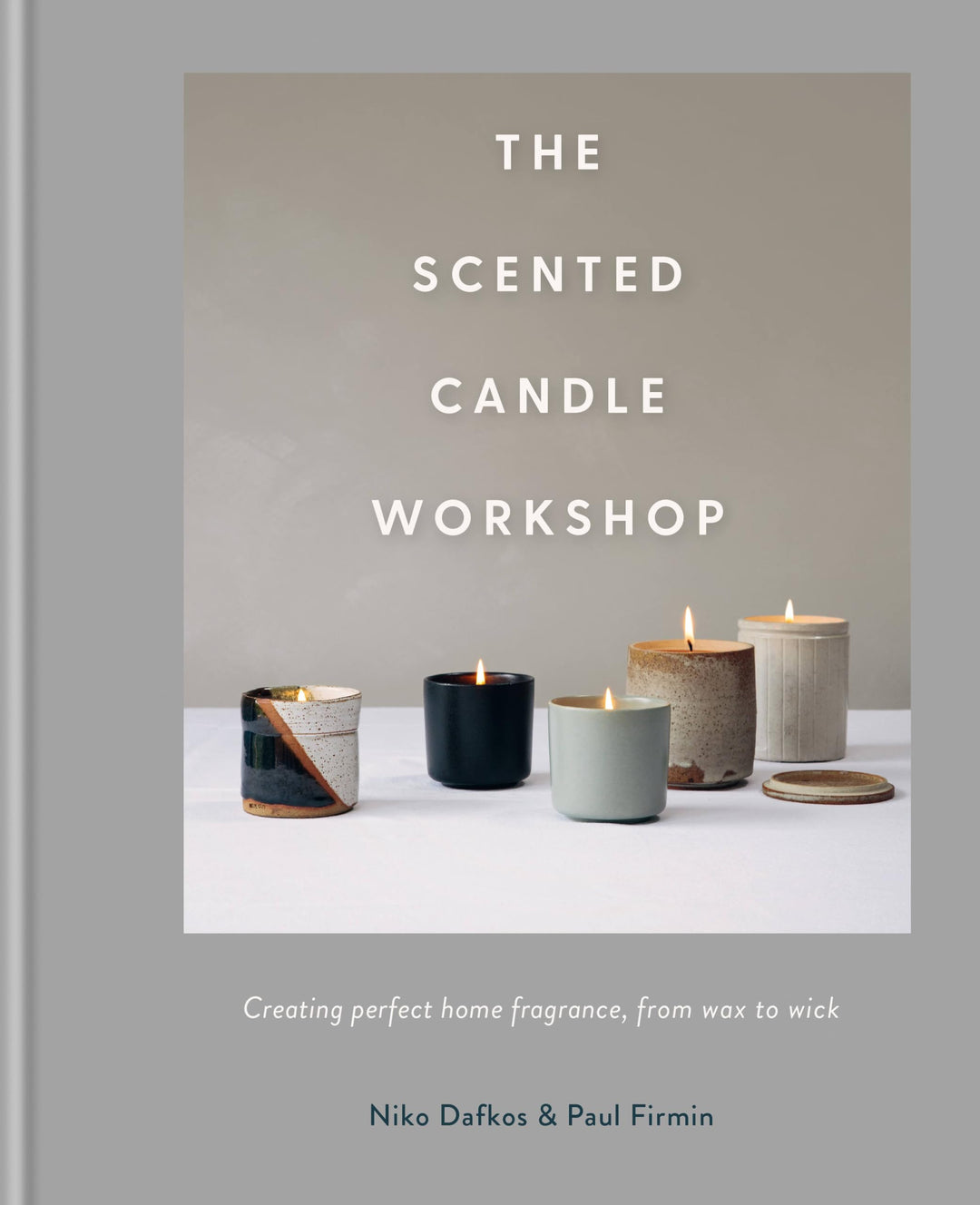 The Scented Candle Workshop: Creating perfect home fragrance, from wax to wick, Gebundenes Buch