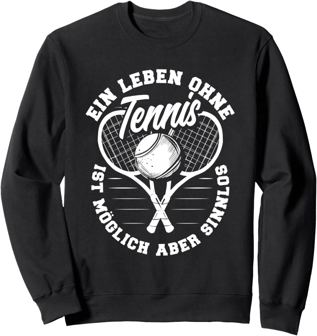 Ein Leben Ohne Tennis Ist Möglich Lustiges Tennis Sweatshirt