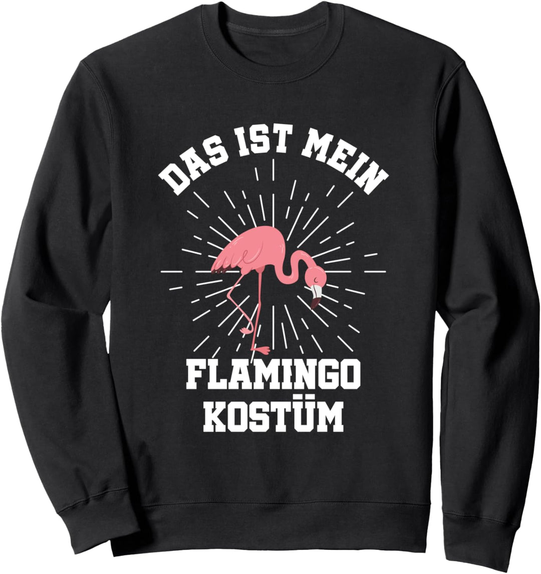 Das ist mein Flamingo Kostüm Karneval Fasching Lustig Sweatshirt