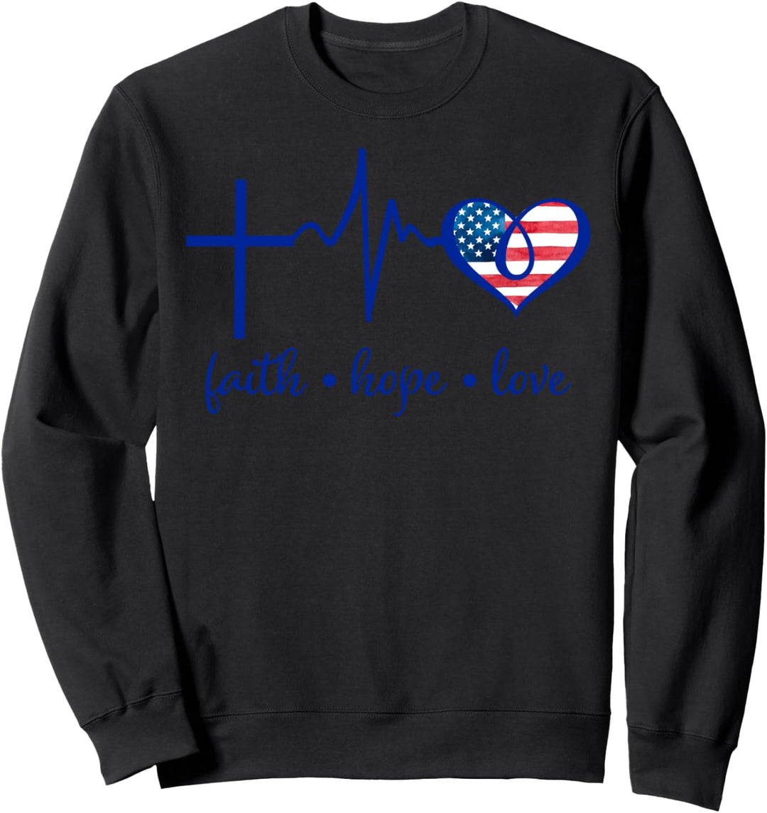 Faith Hope and Love Christian 4th of July Fourth Flag Sweatshirt