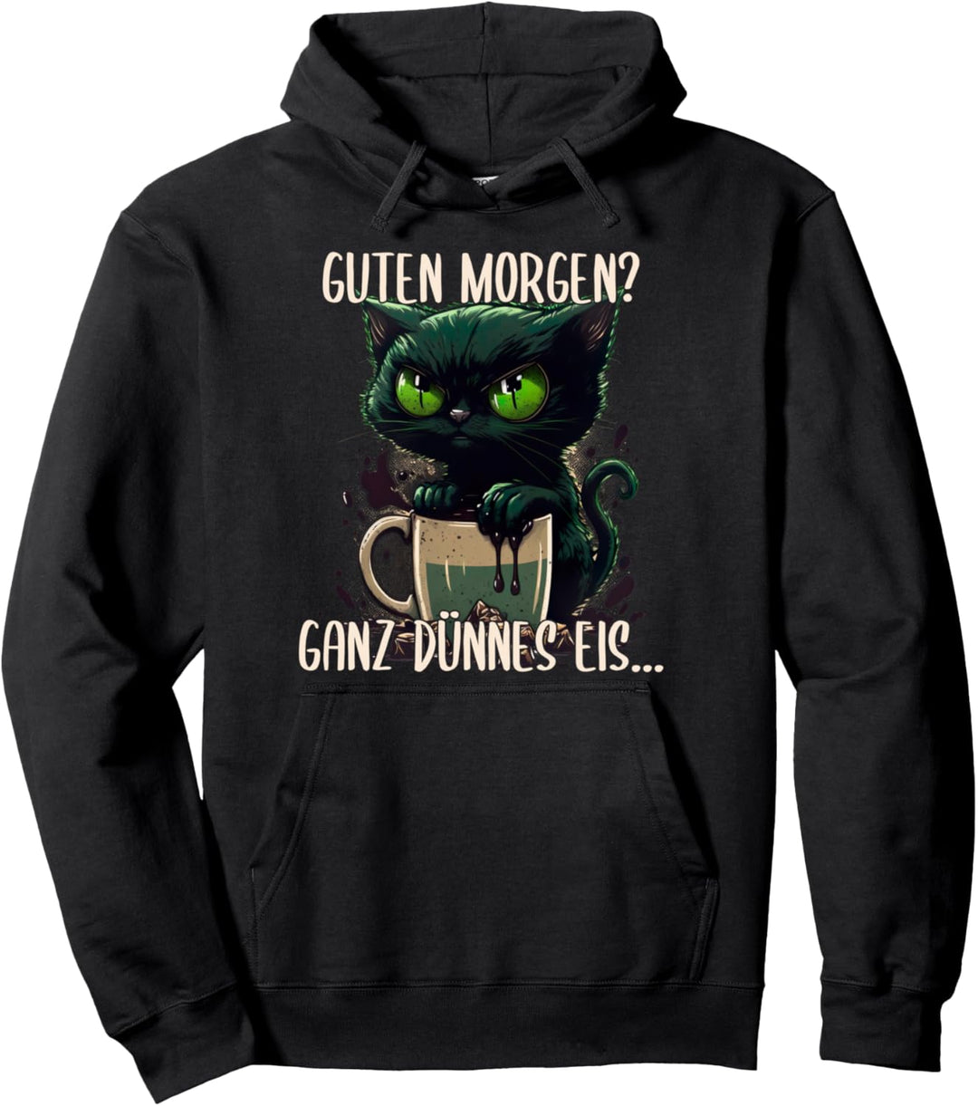 Guten Morgen Ganz Dünnes Eis, Böse Katze & Kaffee Pullover Hoodie
