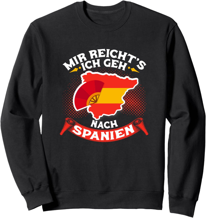 Spanien Urlaub Mir Reicht's Ich Geh Nach Spanien Sweatshirt