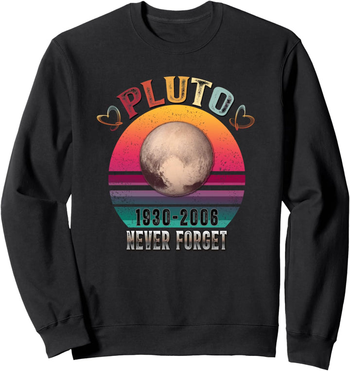 Planet Pluto Never Forget 1930–2006 Retro Science Space Sweatshirt