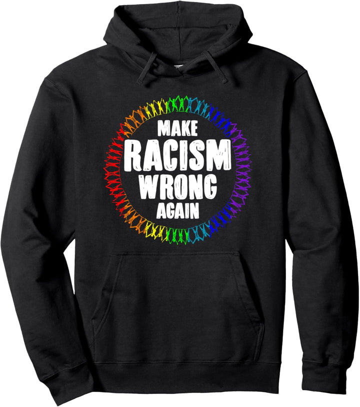 Make Racism Wrong Again Shirt Anti Hate Pullover Hoodie