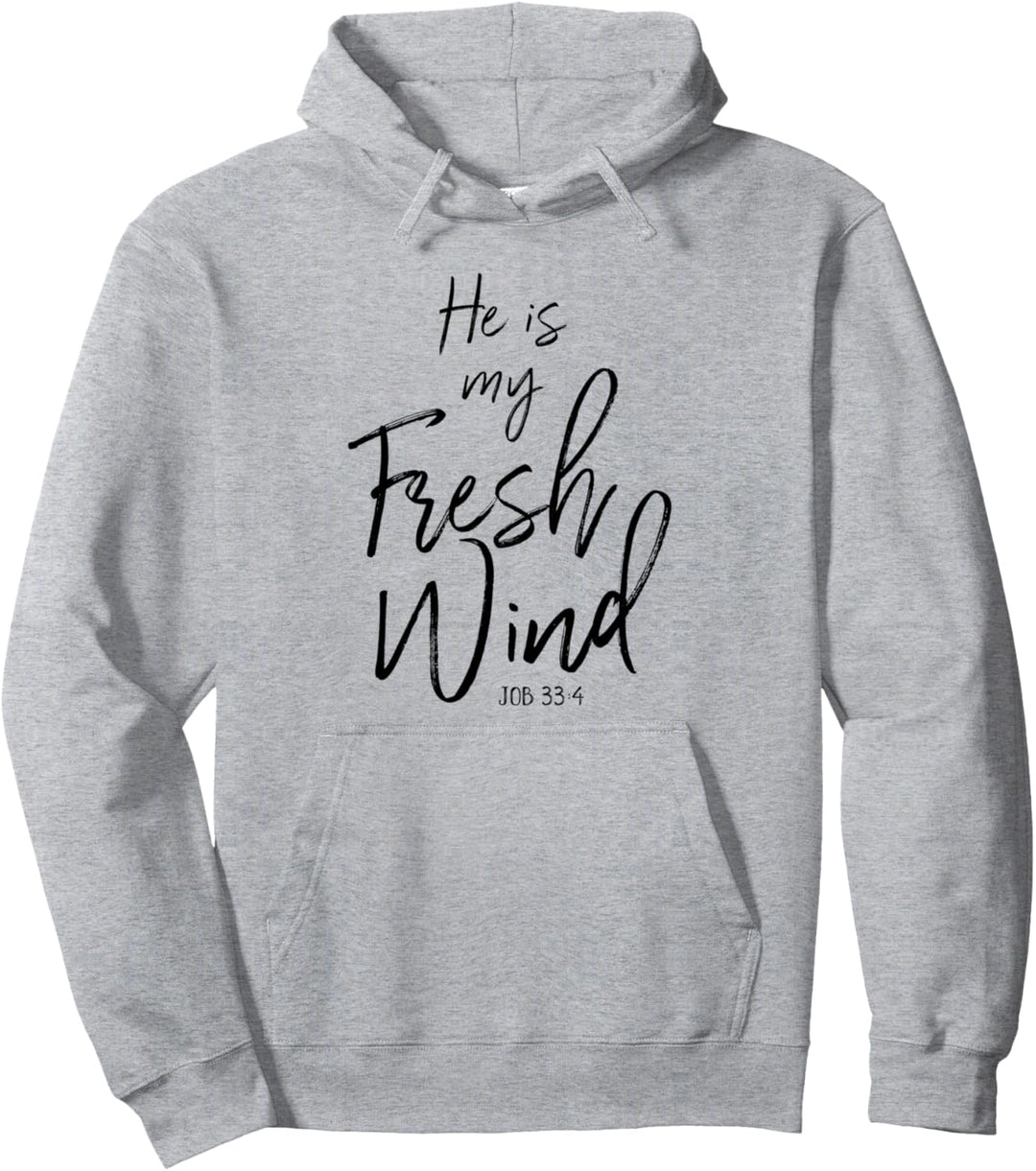 He Is My Fresh Wind Jesus Job 33:4 Holy Spirit Power Faith Pullover Hoodie