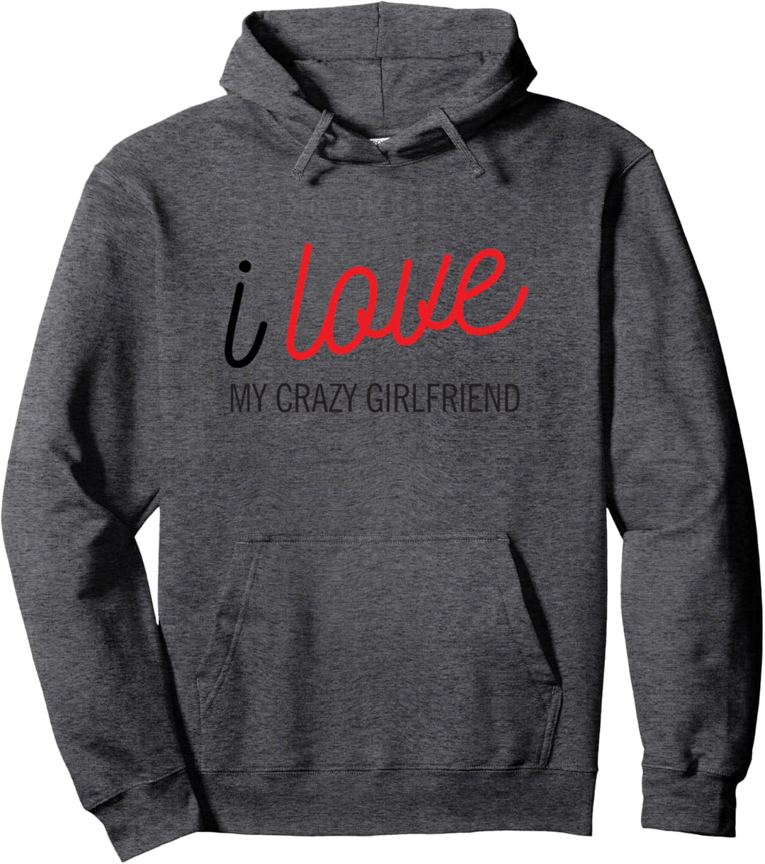I Love My Crazy Girlfriend Paar Geschenk Spruch Lustig Mann Pullover Hoodie