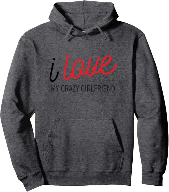 I Love My Crazy Girlfriend Paar Geschenk Spruch Lustig Mann Pullover Hoodie