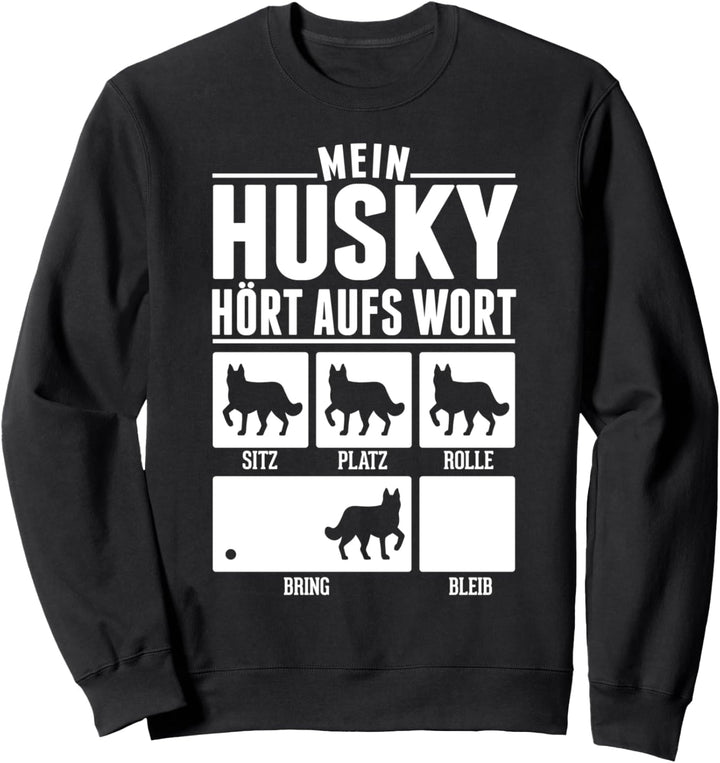 Mein Husky hört aufs Wort Sweatshirt