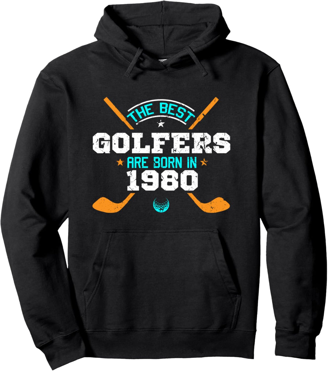 The Best Golfers Are Born In 1980 40th Birthday Golf Golfing Pullover Hoodie