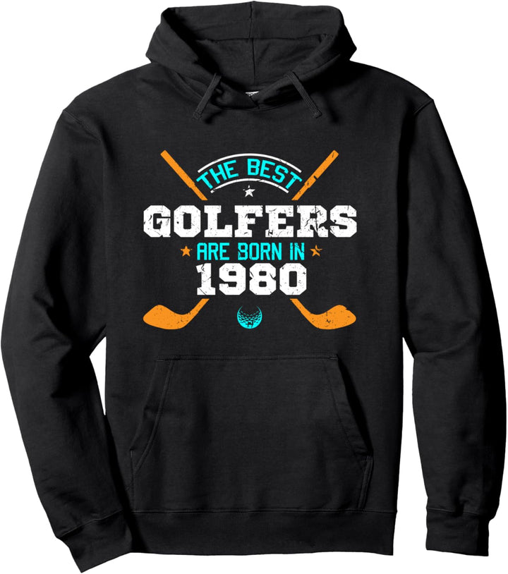 The Best Golfers Are Born In 1980 40th Birthday Golf Golfing Pullover Hoodie