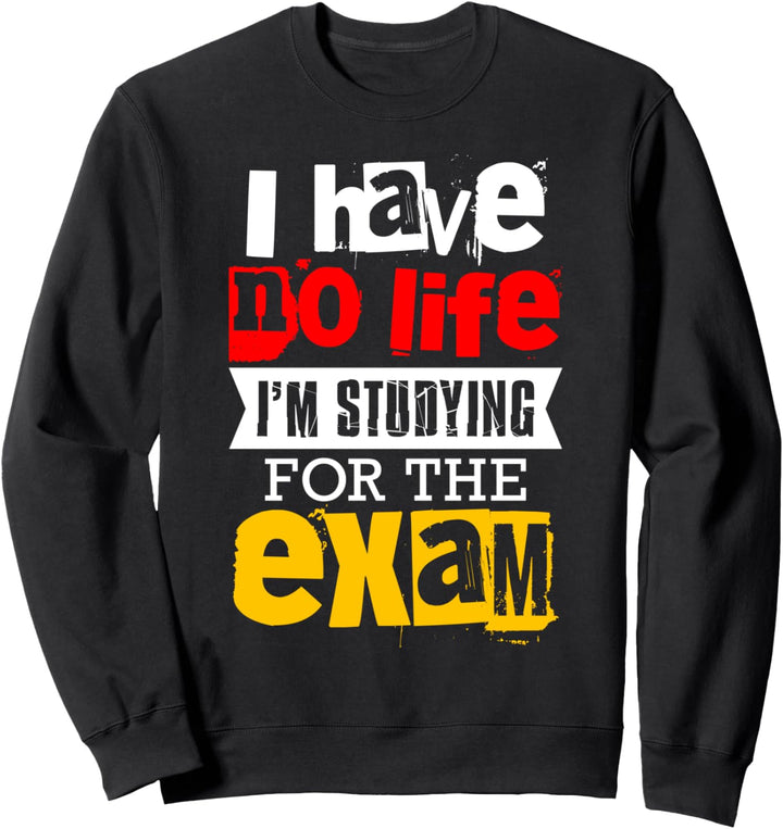 I Have No Life I'm Studying For The Exam Busy Bar Law School Sweatshirt