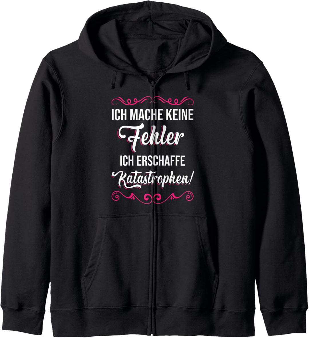 Ich mache keine Fehler ich erschaffe Katastrophen Frauen Kapuzenjacke