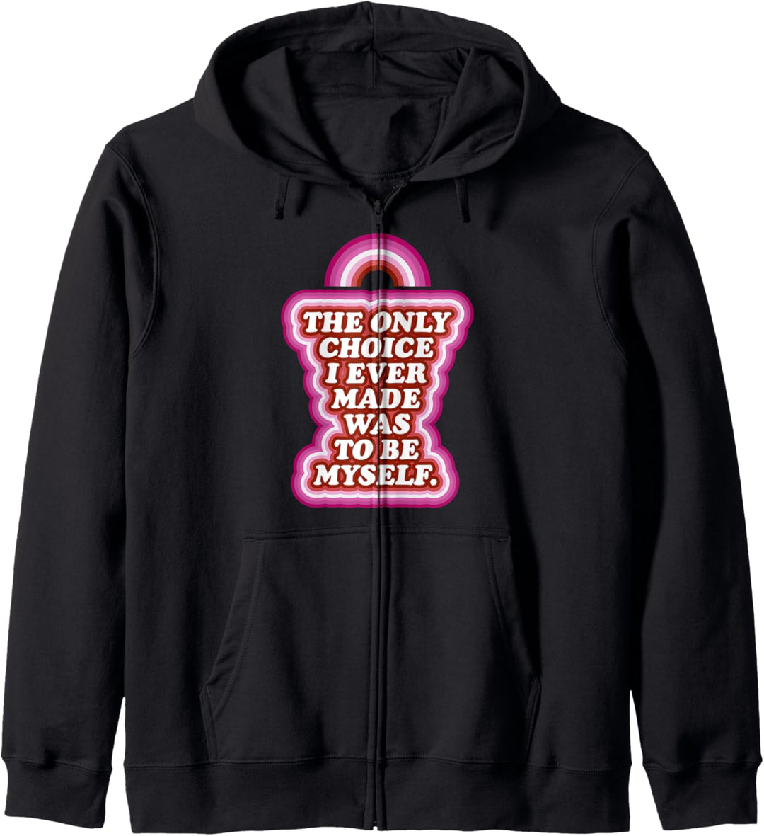 The Only Choice I Ever Made Was To Be Myself Lesbian Kapuzenjacke