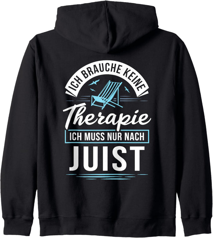 Ich brauche keine Therapie ich muss nur nach Juist - Nordsee Kapuzenjacke