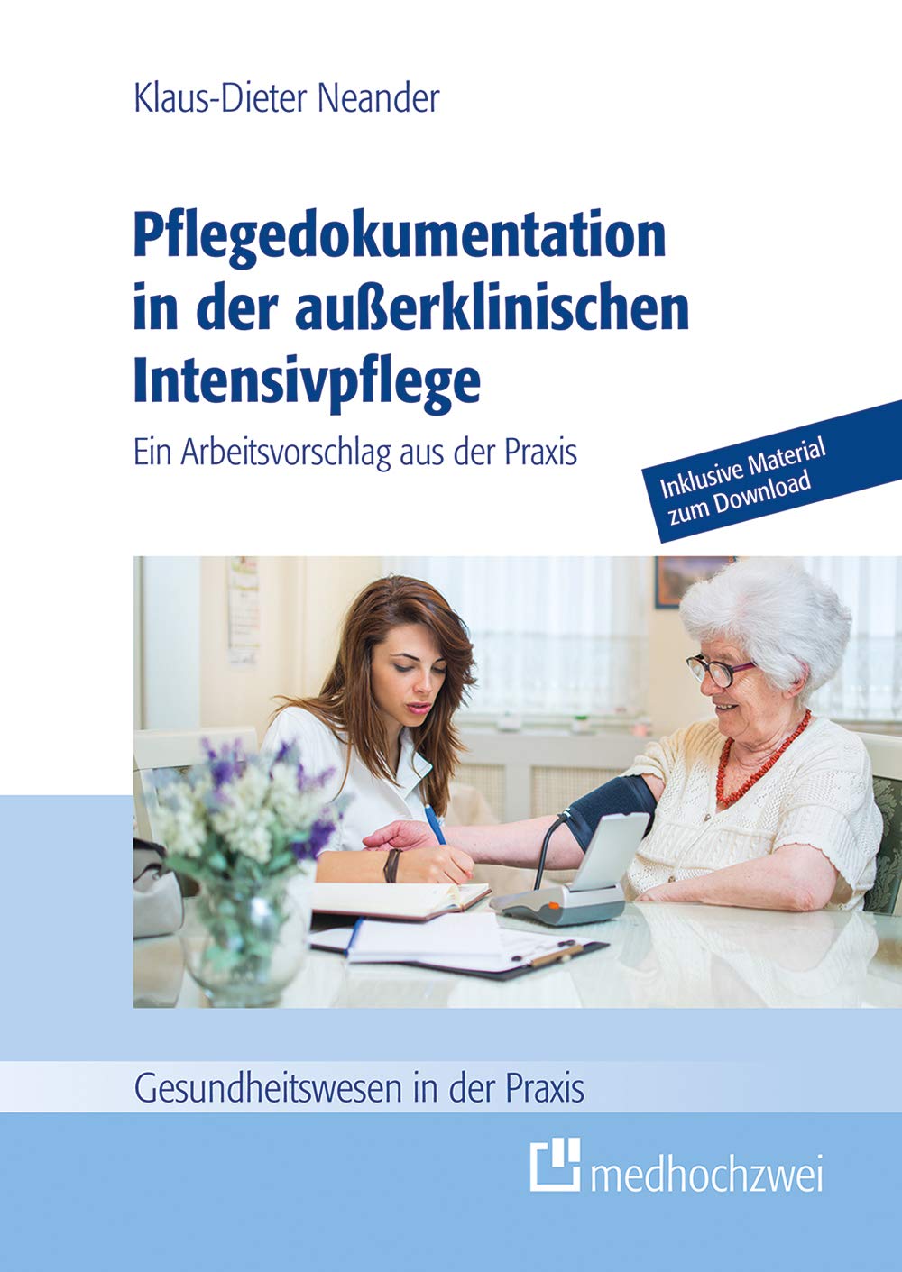 Pflegedokumentation in der ausserklinischen Intensivpflege (Gesundheitswesen in der Praxis). Ein Arb