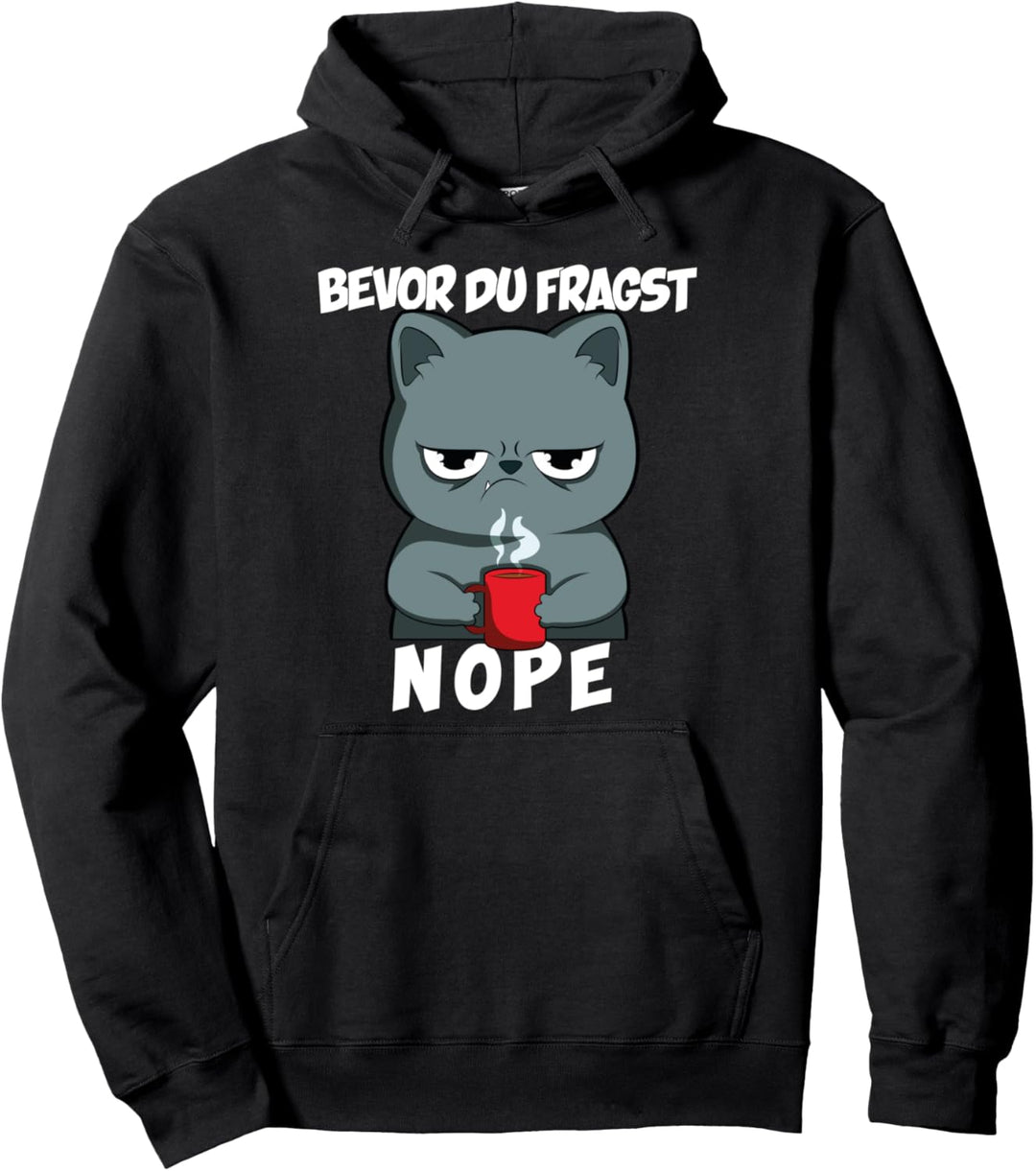 Bevor du fragst, NOPE! Katze mit Kaffee Pullover Hoodie