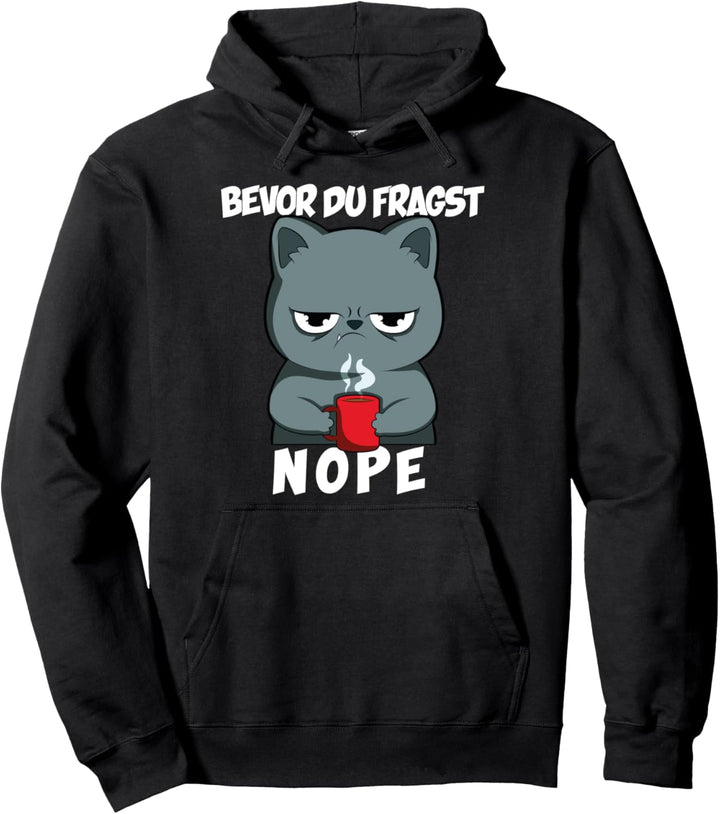 Bevor du fragst, NOPE! Katze mit Kaffee Pullover Hoodie