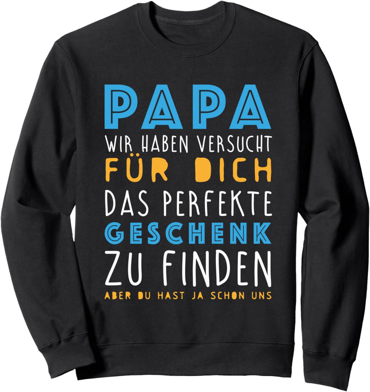 Lustiges Papa Spruch Outfit Vater Vatertag Geburtstag Design Sweatshirt