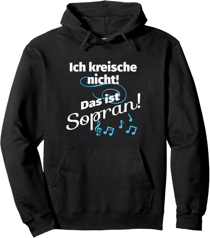 Ich kreische nicht, das ist Sopran Sopranistin Chor Design Pullover Hoodie