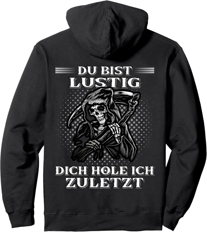 Du bist lustig dich hole ich zuletzt. Sensenmann Pullover Hoodie