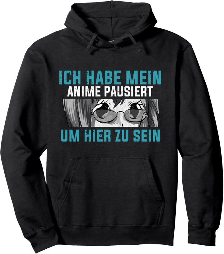 Ich habe mein Anime pausiert um hier zu sein Lustiges Anime Pullover Hoodie
