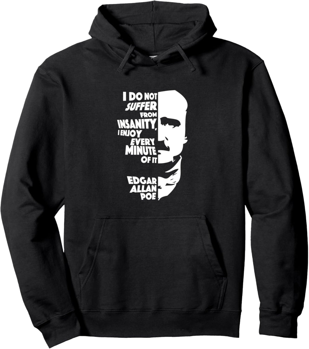 I Do Not Suffer From Insanity Edgar Allan Poe Pullover Hoodie