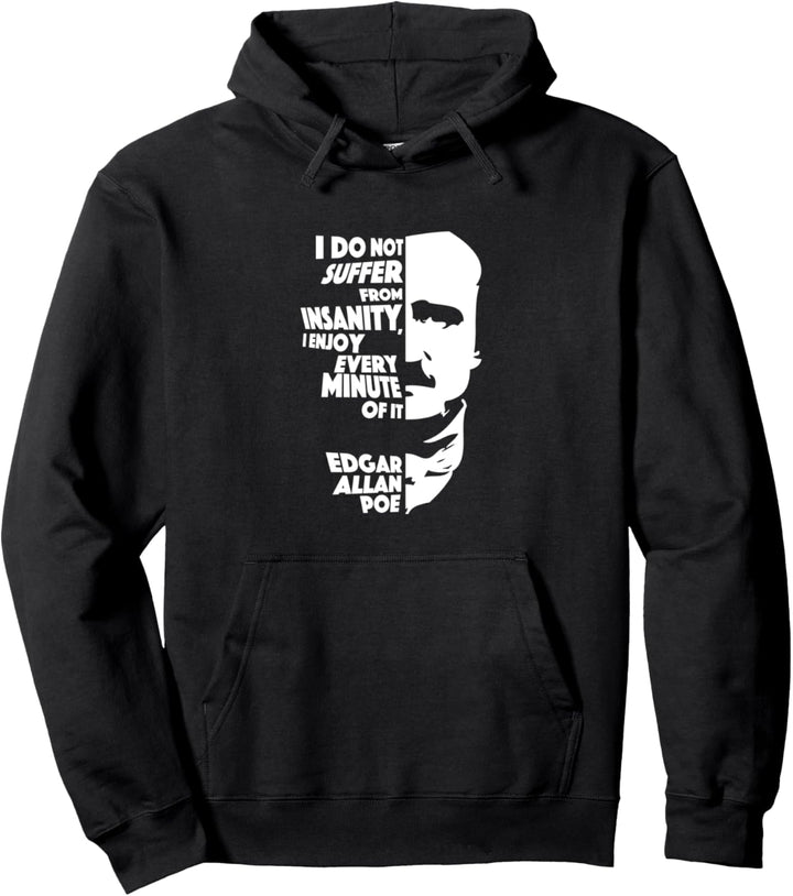 I Do Not Suffer From Insanity Edgar Allan Poe Pullover Hoodie