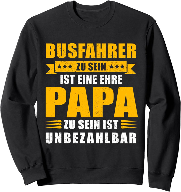 Busfahrer Ehre - Papa unbezahlbar | Vater Beruf Sweatshirt