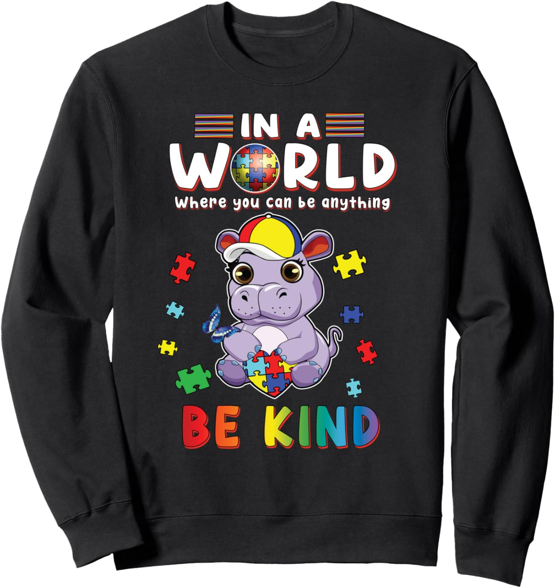 In A World Where You Can Be Anything Hippo Be Kind Autism Sweatshirt