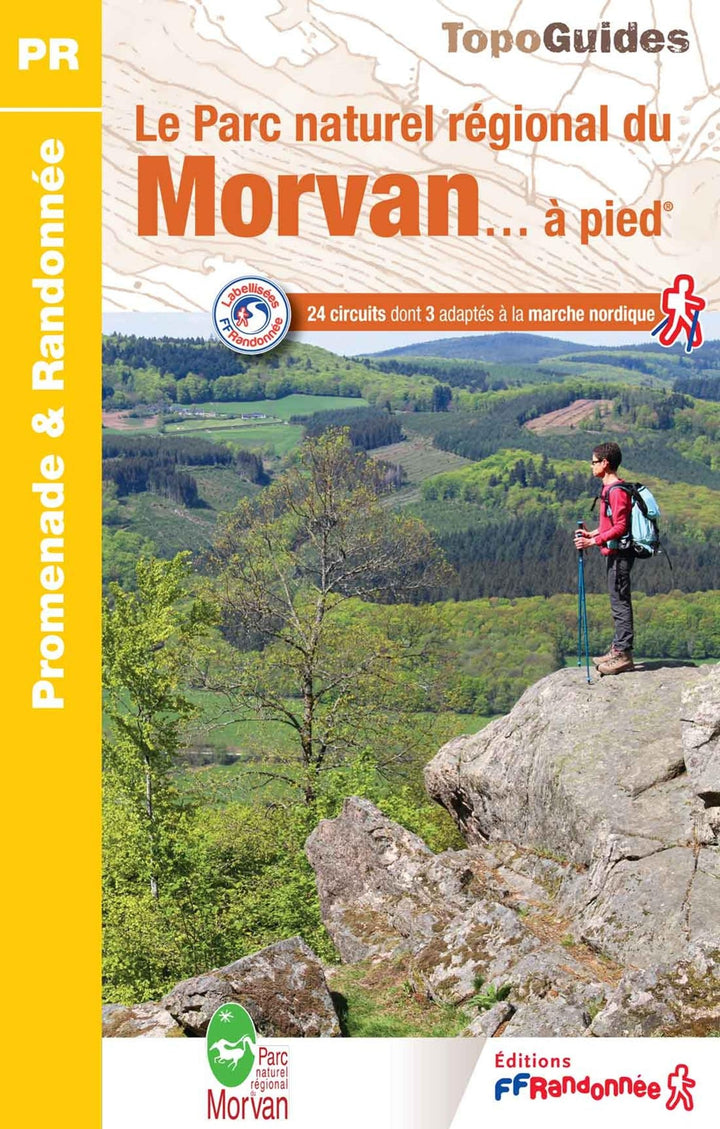 Morvan PNR à pied (PN22): 24 circuits dont 3 adaptés à la marche nordique (Promenade & Randonnée), T