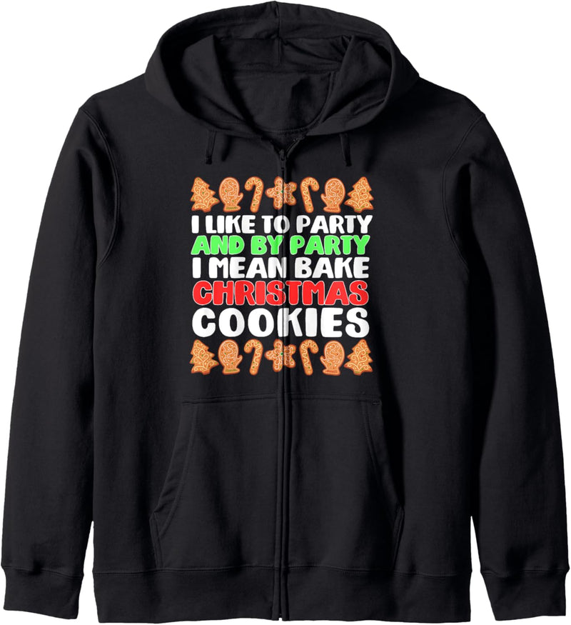 I LIKE TO PARTY I MEAN BAKE CHRISTMAS COOKIES Fun Meme Kapuzenjacke