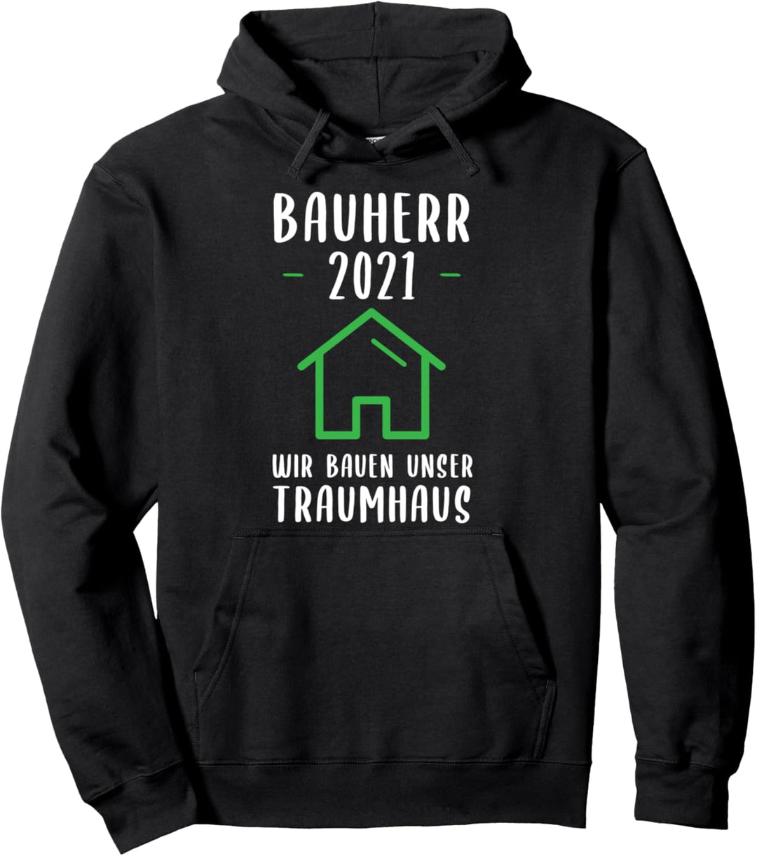 Bauherr 2021 Wir Bauen Unser Traumhaus Geschenk Eigenheim Pullover Hoodie