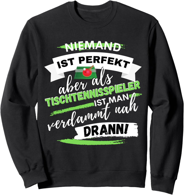 LUSTIGES TISCHTENNISSPIELER SPRUCH DESIGN FÜR TT ASSE Sweatshirt