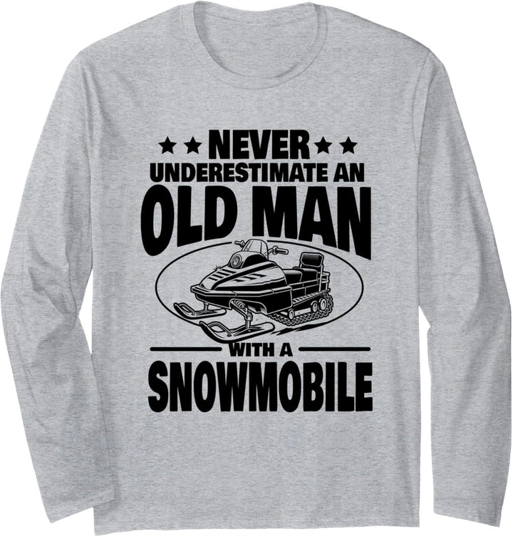 Never Underestimate an Old Man with a Snowmobile Dad Langarmshirt